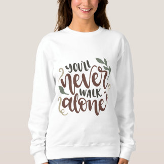 Sudadera You'll Never Walk Alone – Comforting Hand-Lettered