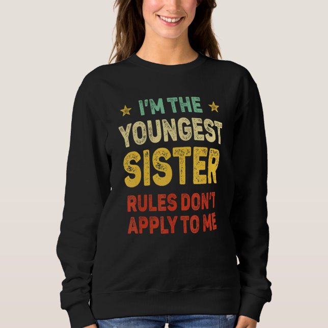 Sudadera Youngest Sister I Make The Rules Sister Matching (Anverso)