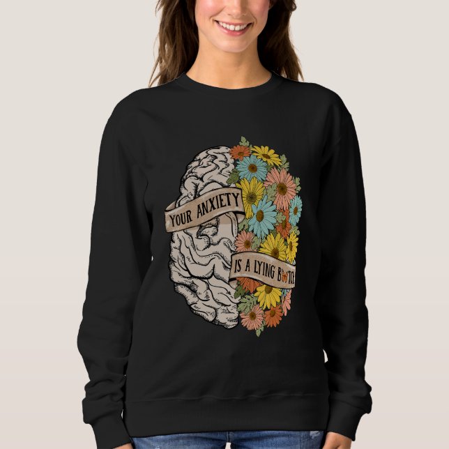 Sudadera Your Anciety is a lying Brain Flowers Health Brain (Anverso)