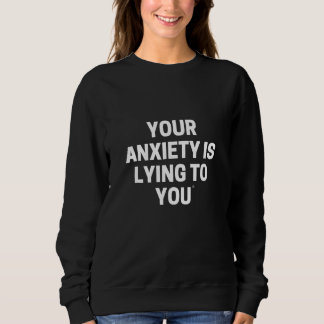 SUDADERA YOUR ANXIETY IS LYING TO YOU