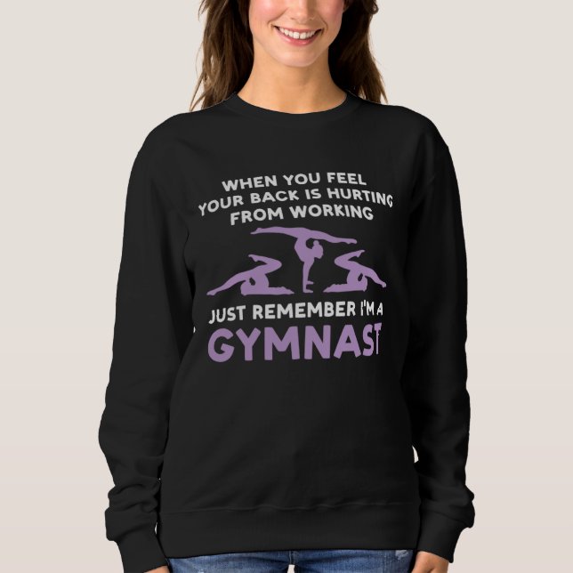 Sudadera your back is hurting working remember I m gysmnast (Anverso)
