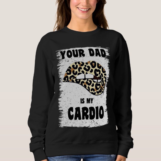 Sudadera Your Dad Is My Cardio Leopard Lips Workout Hot Dad (Anverso)