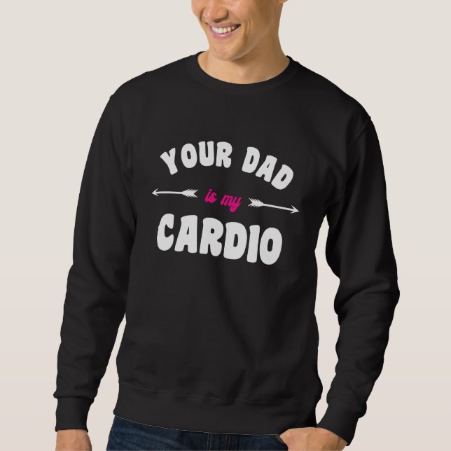 Sudadera Your Dad Is My Cardio Workout Hot Dad For Women 2 (Anverso)