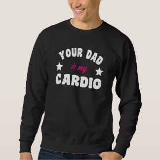 Sudadera Your Dad Is My Cardio Workout Hot Dad For Women  2