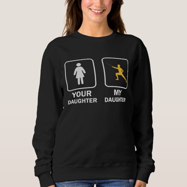Sudadera Your Daughter My Daughter  Fencing Fencer (Anverso)