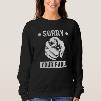 Sudadera Your Fault  Saying  Sorry Your Fault