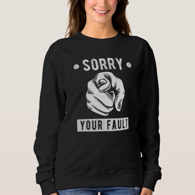 Sudadera Your Fault  Saying  Sorry Your Fault (Anverso)