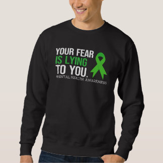 Sudadera Your Fear Is Lying to you Shirt Mental Health Awar