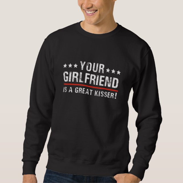 Sudadera Your Girlfriend Is A Great Kisser  Quote For Men W (Anverso)