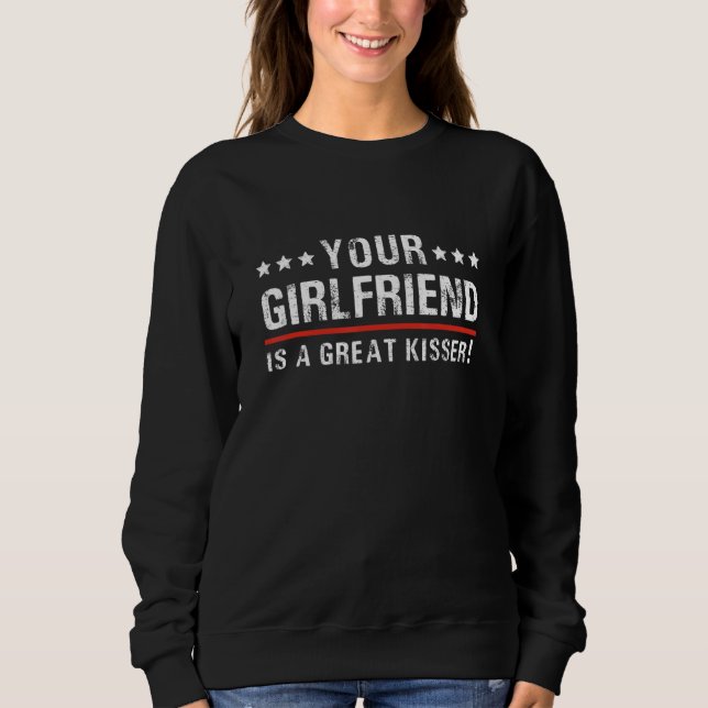 Sudadera Your Girlfriend Is A Great Kisser  Quote For Men W (Anverso)