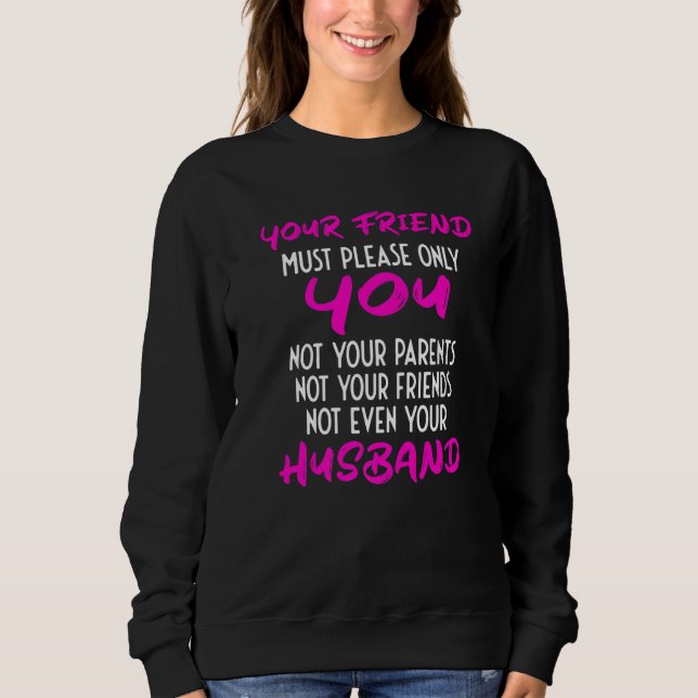 Sudadera Your Girlfriend Just Needs To Please You  Relation (Anverso)