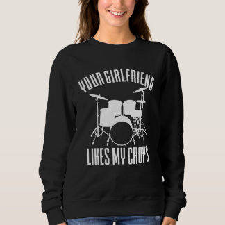 Sudadera Your Girlfriend Likes My Chops  Drummer