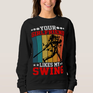 Sudadera Your Girlfriend Likes My Swing ----