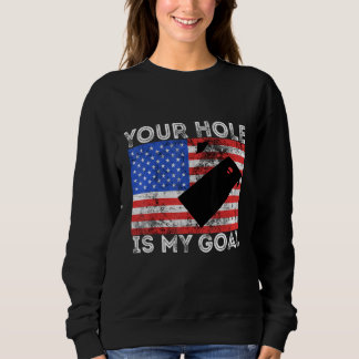 Sudadera Your Hole Is My Goal Cornhole Game Player American