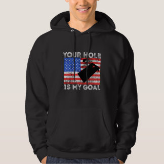 Sudadera Your Hole Is My Goal Cornhole Game Player American