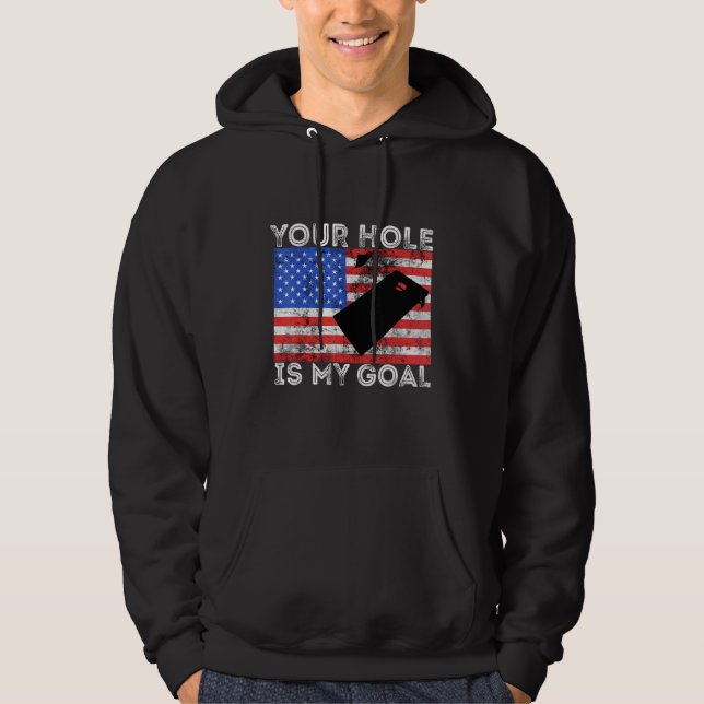 Sudadera Your Hole Is My Goal Cornhole Game Player American (Anverso)