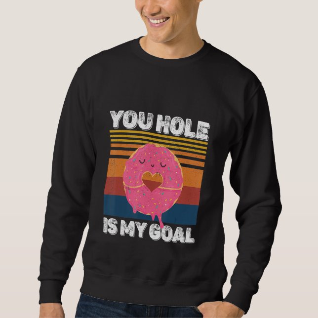 Sudadera Your Hole Is My Goal  Donut Hole (Anverso)