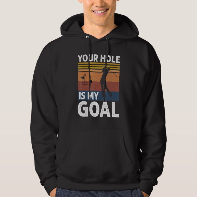 Sudadera Your Hole Is My Goal Golf Player Golfing Humor Pun (Anverso)