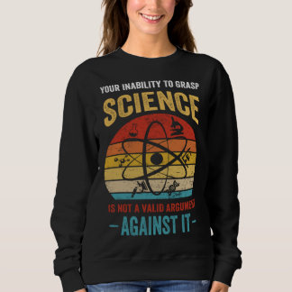 Sudadera Your Inability To Grasp Science Is Not A Valid Arg