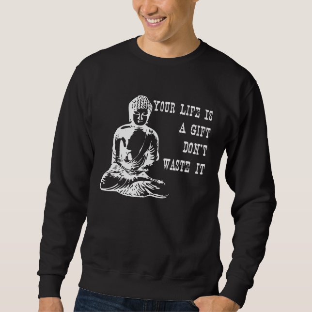 Sudadera Your Life Is A  Don t Waste It Buddha Quote Saying (Anverso)