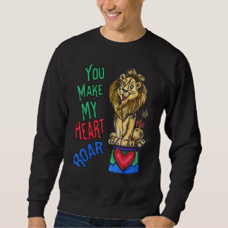 Sudadera Your Make My Heart Roar  Love Lion