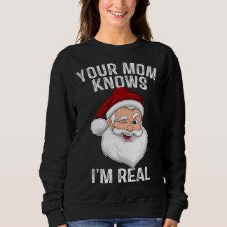 Sudadera Your Mom Knows I m Real Santa Christmas