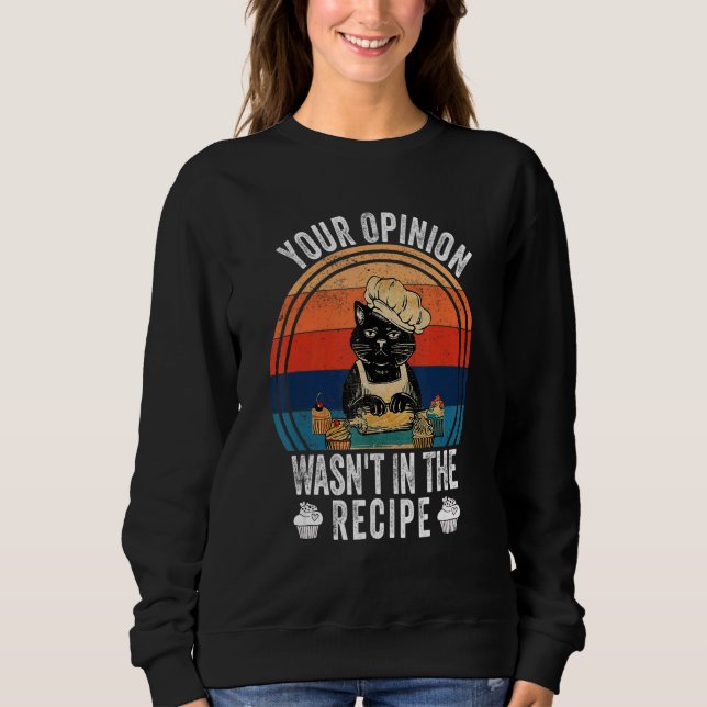 Sudadera Your Opinion Wasn't In The Recipe   Cooking   Cat  (Anverso)
