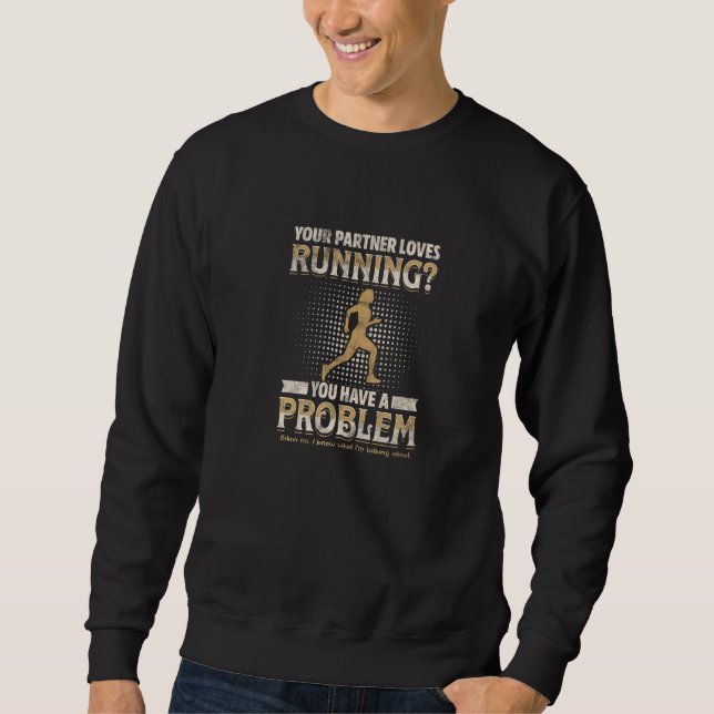 Sudadera YOUR PARTNER LOVES RUNNING You have a problem (Anverso)