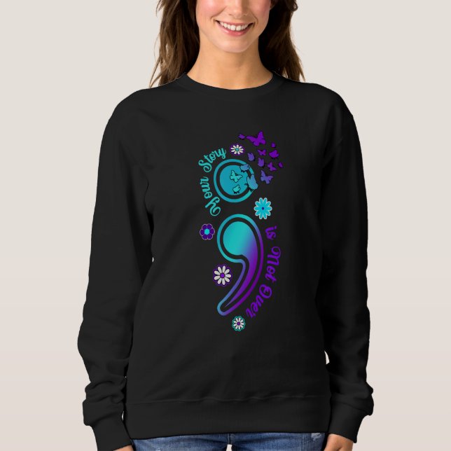 Sudadera Your Story is Not Not Over Semicolon Suicide Aware (Anverso)