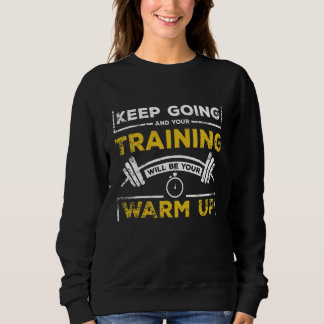 Sudadera Your training will be your warm up gym quote