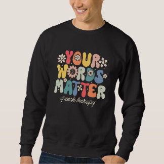 Sudadera Your Words Matter Speech Therapy Therapist Sped Te