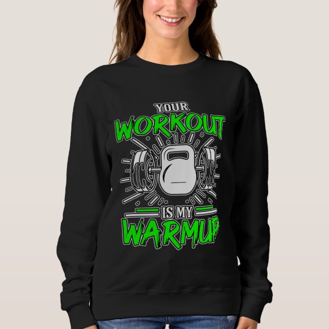 Sudadera Your Workout Is My Warmup Fitness Body Building Bo (Anverso)