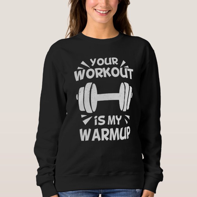 Sudadera Your Workout is my Warmup Fitness Workout Gym  Say (Anverso)