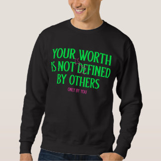 Sudadera Your Worth Is Not Defined By Others, Only By You