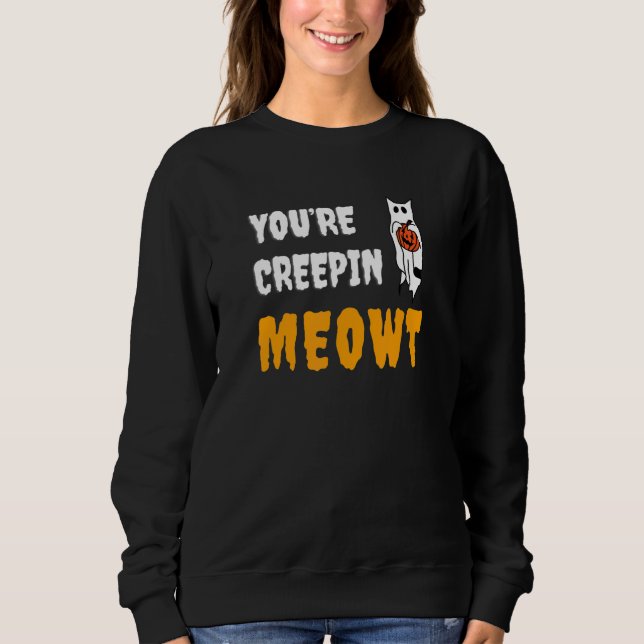 Sudadera You're Creepin Meowt   Halloween Kitty With Hat Sp (Anverso)