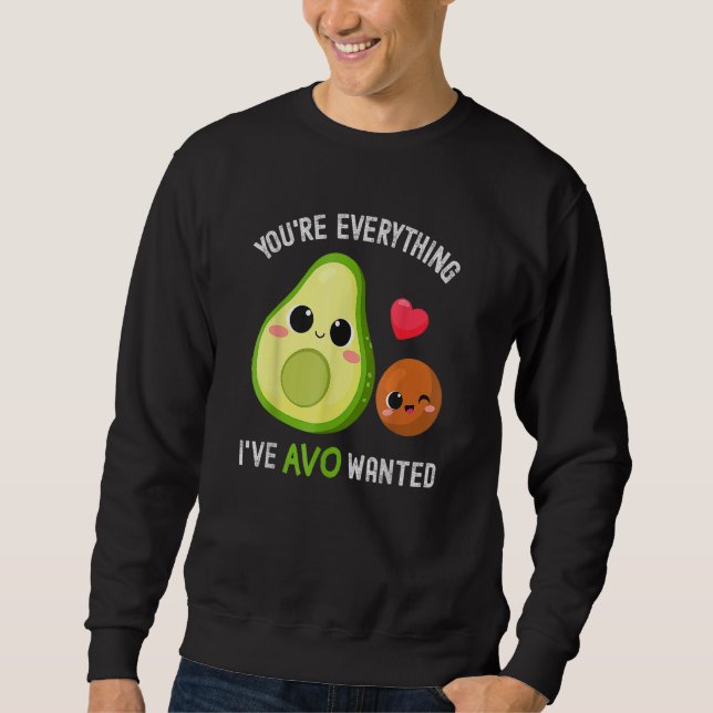 Sudadera You're Everything Avo Wanted Avocado (Anverso)