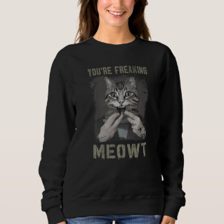 Sudadera You're Freaking Meowt Funny Crazy Cat Lady Cat Lov
