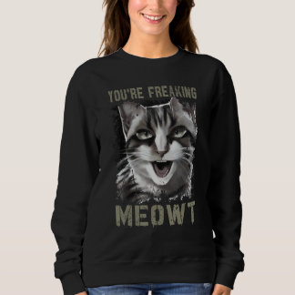Sudadera You're Freaking Meowt Funny Crazy Cat Lady Pun Cat