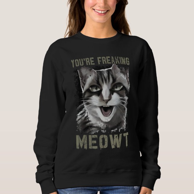 Sudadera You're Freaking Meowt Funny Crazy Cat Lady Pun Cat (Anverso)