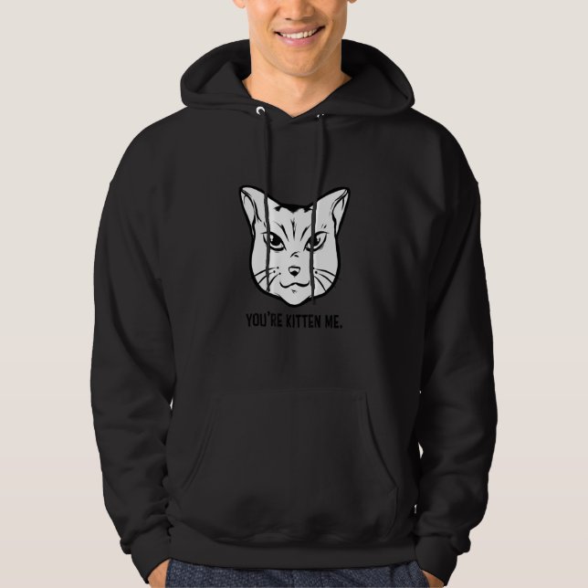 Sudadera You're Kitten Me Cat   Cat Owner Cat Trainer Anima (Anverso)