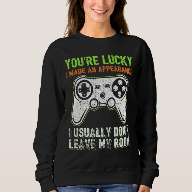 Sudadera You're Lucky I Made An Appearance Video Game Contr (Anverso)