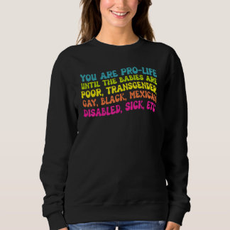 Sudadera You're Prolife Until They Are Born Poor Trans Gay 