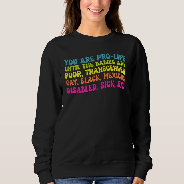 Sudadera You're Prolife Until They Are Born Poor Trans Gay  (Anverso)