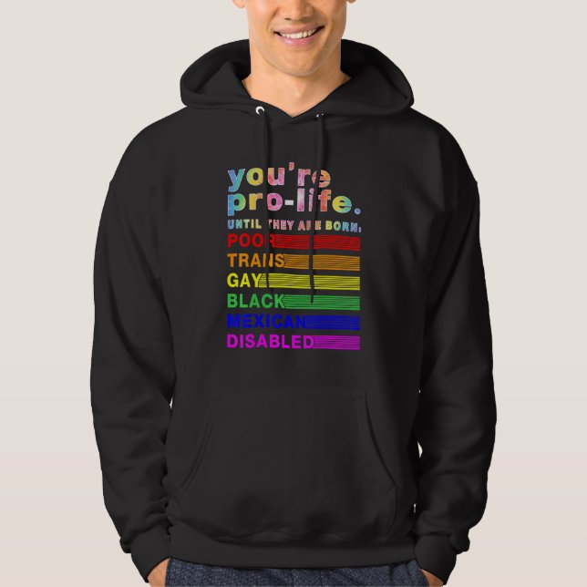 Sudadera You're Prolife Until They Are Born Poor Trans Gay  (Anverso)