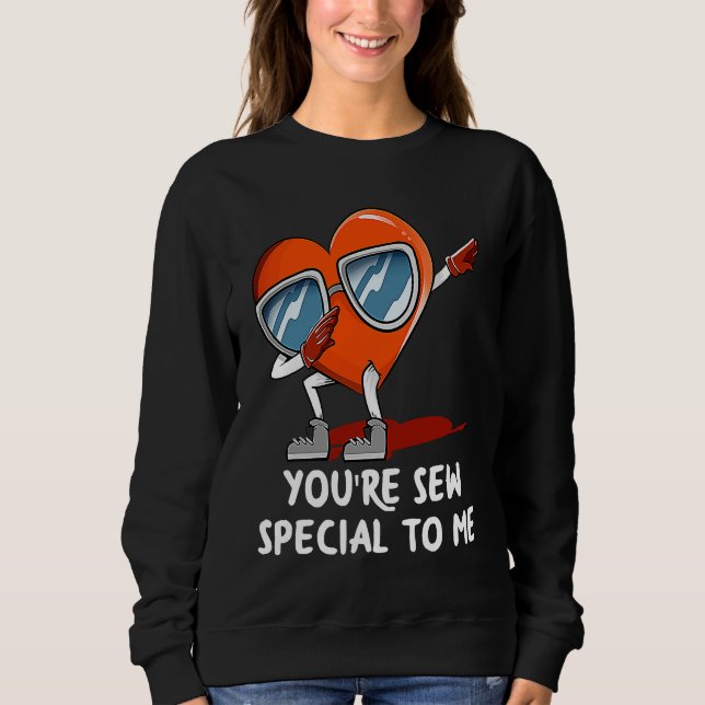 Sudadera Youre Sew Special to Me  Valentines Day Humor (Anverso)