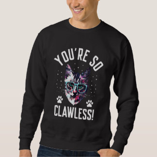 Sudadera You're so Clawless Cat   Kitten Humor Cat Mom Joke