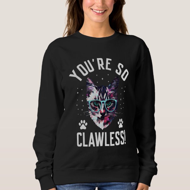 Sudadera You're so Clawless Cat   Kitten Humor Cat Mom Joke (Anverso)