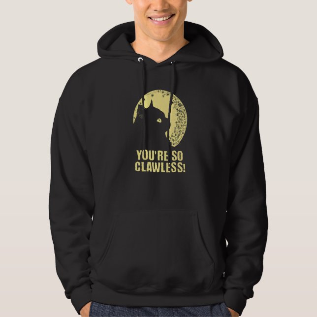 Sudadera You're so Clawless Cat   Kitten Humor Cat Mom Joke (Anverso)