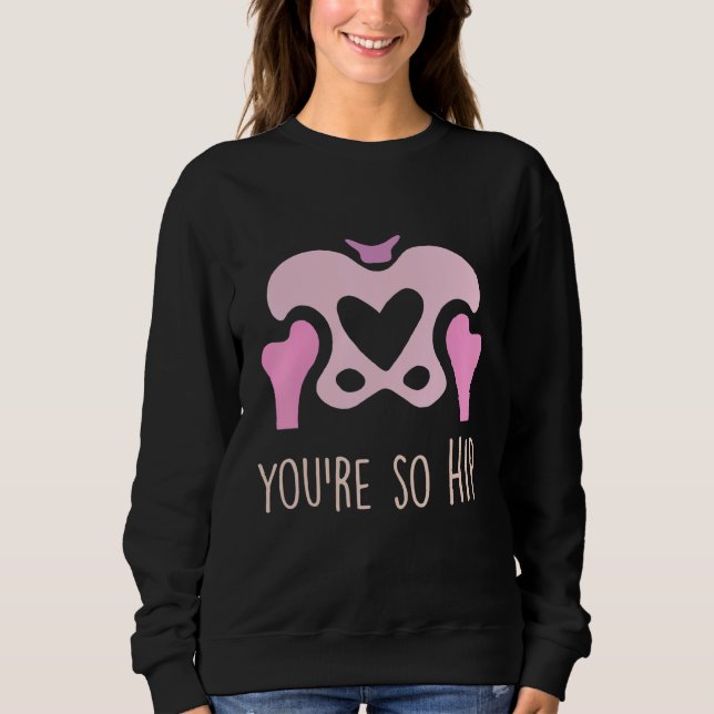 Sudadera You're So Hip Radiology Tech Orthopedic Nurse Vale (Anverso)