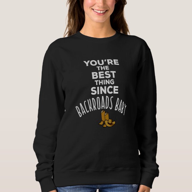 Sudadera You're The Best Thing Since Backroads Baby Country (Anverso)